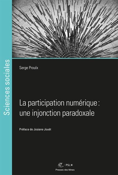 La Participation Numérique, Une Injonction Paradoxale - Serge Proulx