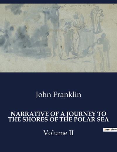 Narrative Of A Journey To The Shores Of The Polar Sea