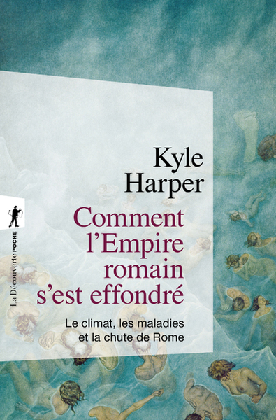 Comment l'Empire romain s'est effondré - Kyle Harper