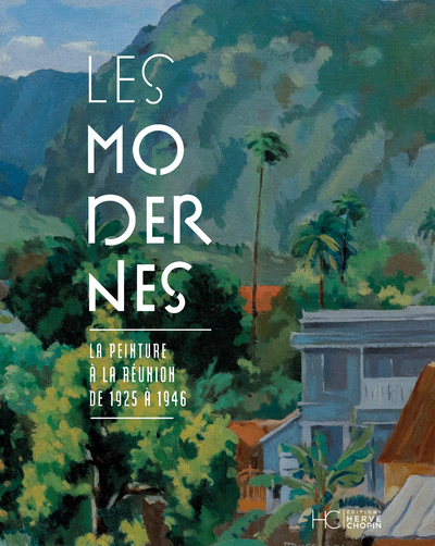 Les Modernes - Musée Léon Dierx - La peinture à la réunion de 1925 à 1946 - Colombe Couelle