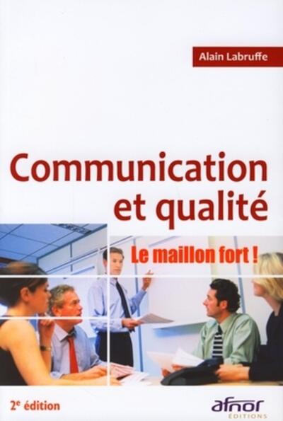 Communication Et Qualité, Le Maillon Fort  !