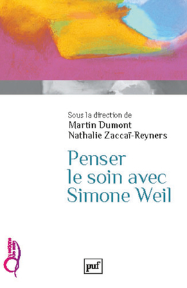 Penser le soin avec Simone Weil - Dumont martin (dir.)/ zaccai-reyners nathalie (dir.)