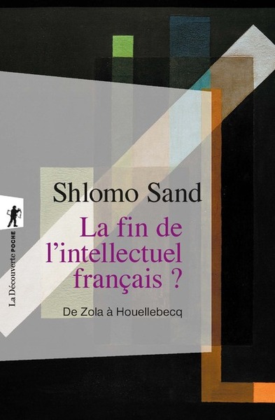 La Fin De L'Intellectuel Français ?, De Zola À Houellebecq