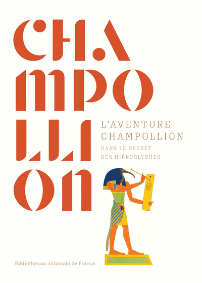 L'Aventure Champollion, Dans Le Secret Des Hiéroglyphes