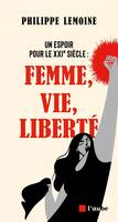 Un espoir pour le XXIe siècle : Femme, Vie, Liberté - Philippe LEMOINE