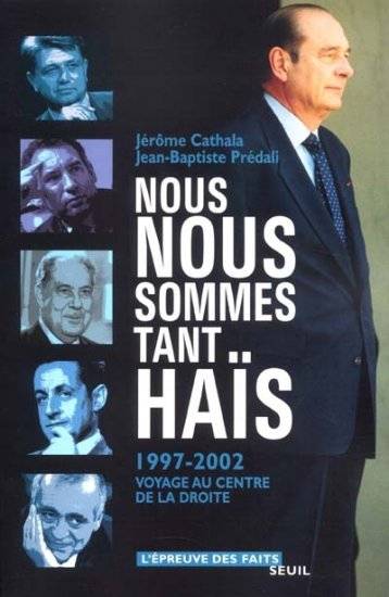 Nous nous sommes tant haïs (1997-2002). Voyage au centre de la droite - Jean-Baptiste Predali