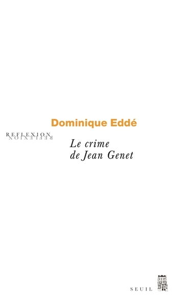 Le Crime de Jean Genet - Dominique Edde