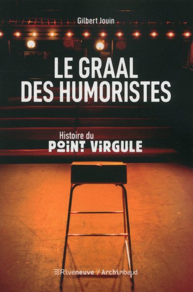 Le graal des humoristes - Histoire du Point Virgule - Gilbert Jouin