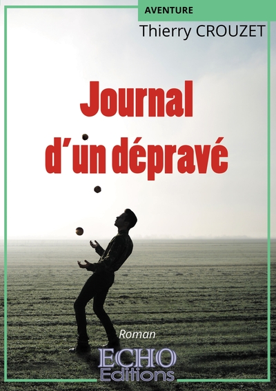 Journal d'un dépravé - Thierry Crouzet