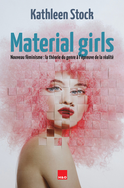 Material girls : nouveau féminisme : la théorie du genre à l'épreuve de la réalité