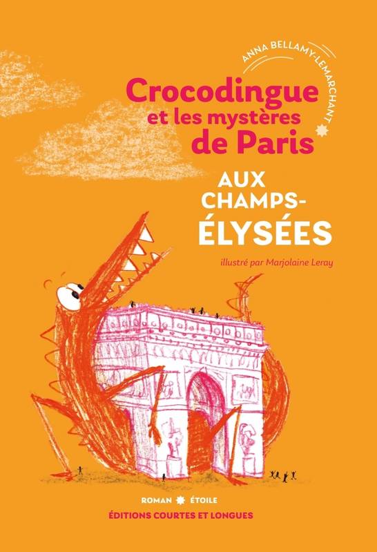 Crocodingue et les mystères de Paris - Aux Champs-Élysées - Anna BELLAMY-LEMARCHANT