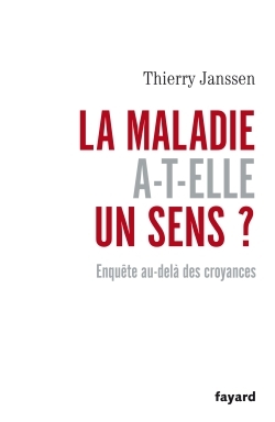 La Maladie A-T-Elle Un Sens?, Enquête Au-Delà Des Croyances