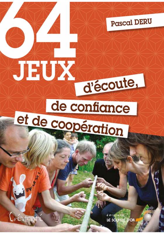 64 jeux d'écoute de confiance et de coopération - Pascal Deru