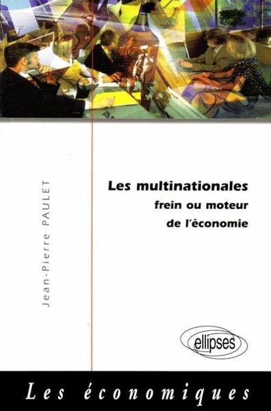 Les Multinationales - Frein Ou Moteur De L'Économie, Frein Ou Moteur De L'Économie