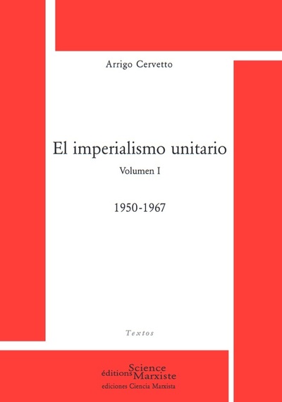 El imperialismo unitario. Volumen 1 - Arrigo Cervetto