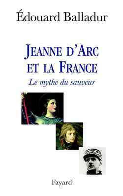 Jeanne d'Arc et la France - Edouard Balladur