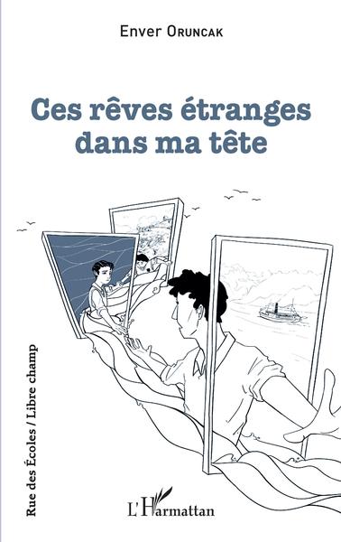 Ces rêves étranges dans ma tête - Enver ORUNCAK