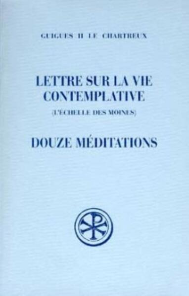 Lettre Sur La Vie Contemplative - Douze Méditations, L'Échelle Des Moines