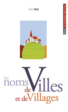 Noms De Villes Et De Villages (Les) - Éric Vial