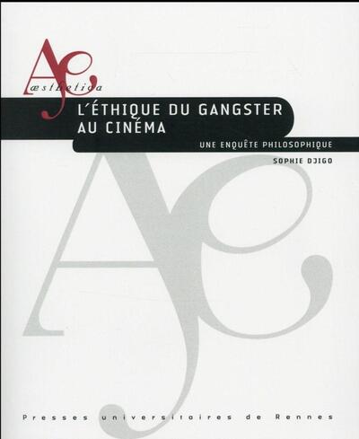 L'éthique du gangster au cinéma / une enquête philosophique