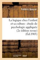 La logique chez l'enfant et sa culture : étude de psychologie appliquée (2e édition revue)