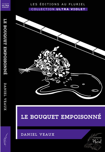 Le bouquet empoisonné - Daniel Veaux