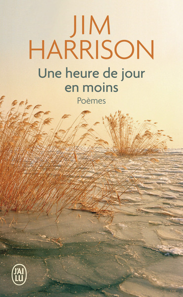 Une heure de jour en moins - Jim Harrison