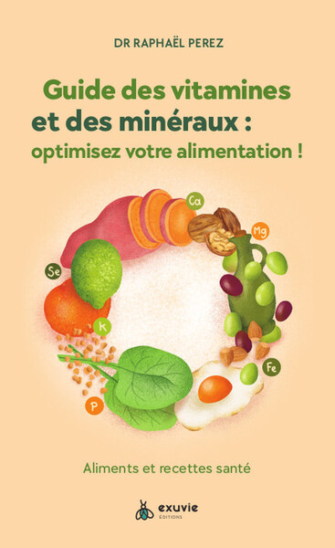 Guide des vitamines et minéraux : optimisez votre alimentation ! - Aliments et recettes santé