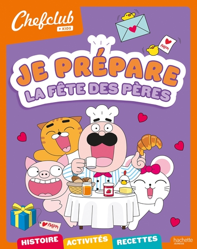 Chefclub kids - Je prépare la fête des pères