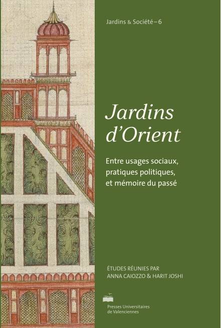 Jardins d'Orient - entre usages sociaux, pratiques politiques et mémoire du passé