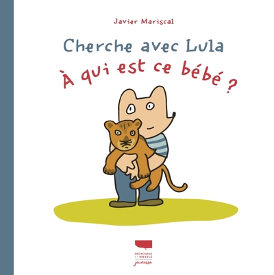 Cherche avec Lula. À qui est ce bébé ? - Javier Mariscal