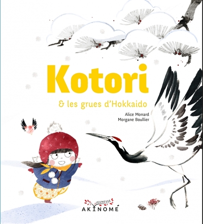 Kotori et les grues d'Hokkaido - Alice MONARD