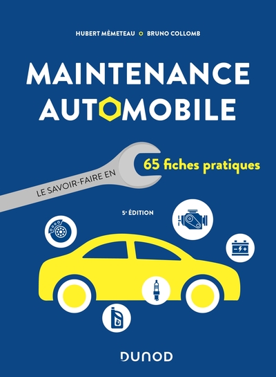 Maintenance Automobile - 5e Éd., Le Savoir-Faire En 65 Fiches Pratiques