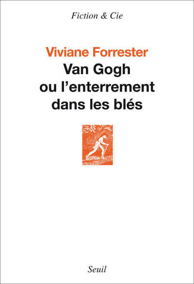 Van Gogh ou l'enterrement dans les blés - Viviane Forrester