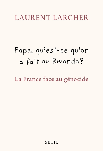 Papa, qu'est ce qu'on a fait au Rwanda ?
