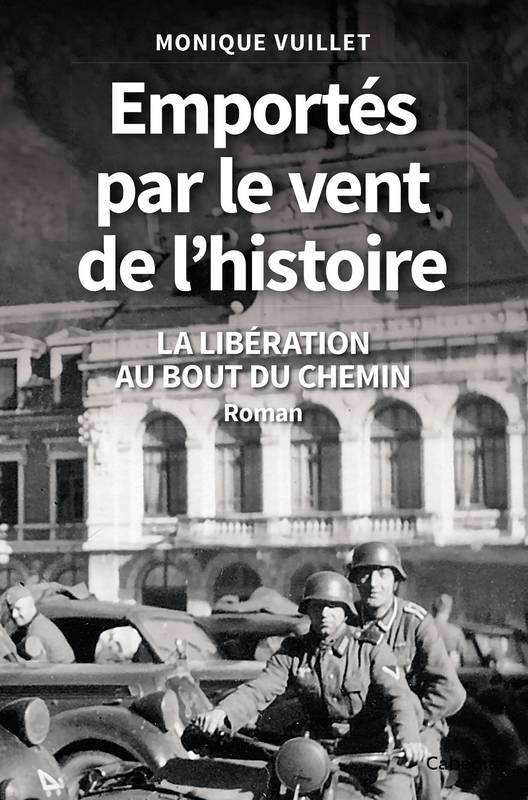 Emportés Par Le Vent De L'Histoire - Monique Vuillet