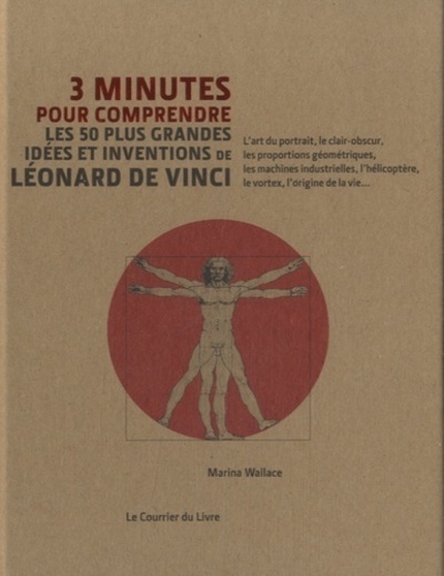 3 Minutes Pour Comprendre Les 50 Plus Grandes Idées Et Inventions De Léonard De Vinci - Marina Wallace