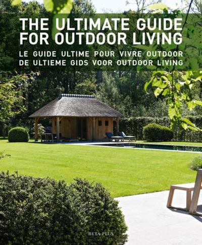 The ultimate guide for outdoor living - Collectif