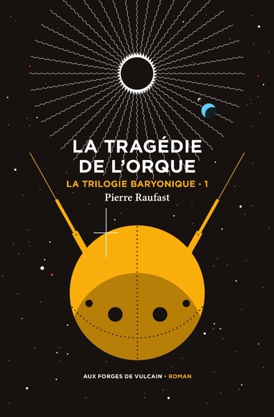 La Trilogie baryonique Volume 1 - Pierre Raufast