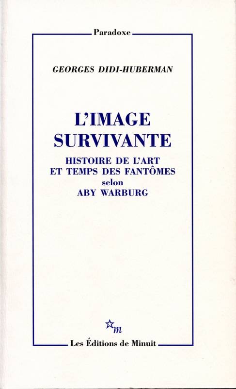 L'Image Survivante, Histoire De L'Art Et Temps Des Fantômes Selon Aby Warburg