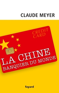 Chine, Banquier Du Monde - Claude Meyer