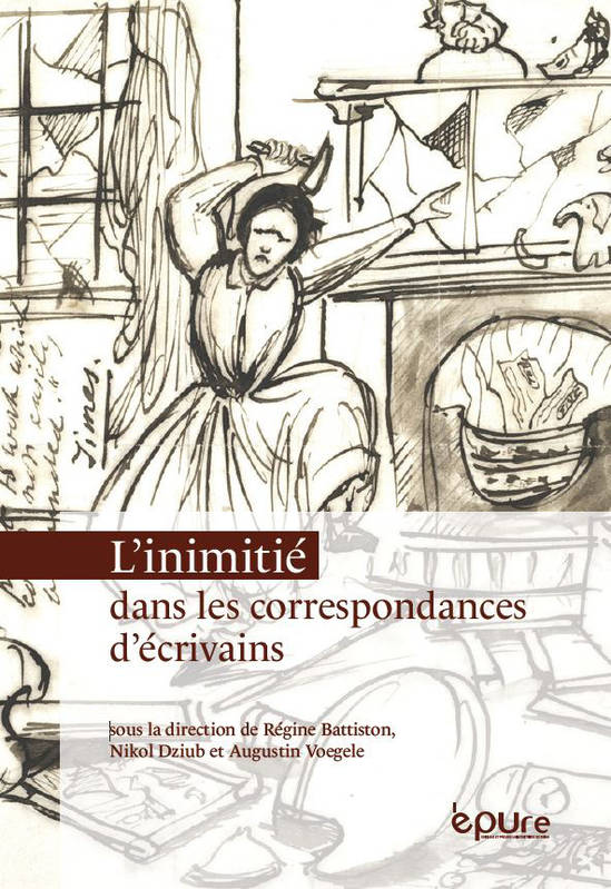 L'Inimitie Dans Les Correspondances D'Ecrivains