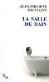 La salle de bain - Jean-Philippe Toussaint