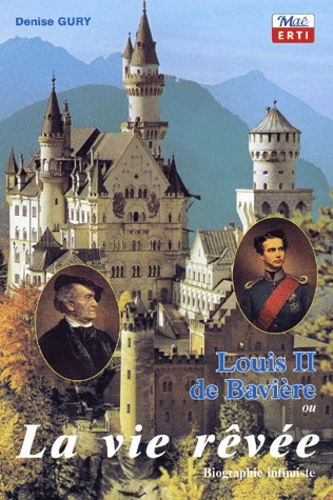 Louis II de Bavière ou La vie rêvée