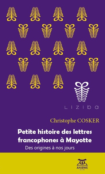 Petite histoire des lettres francophones à Mayotte - Christophe Cosker