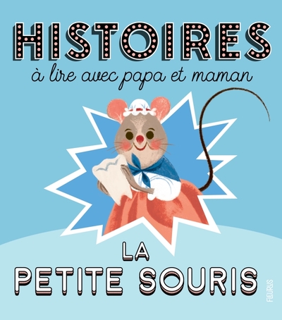 Histoires à lire avec papa et maman - La petite souris - Emmanuelle Lepetit