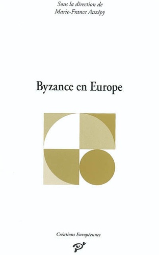 Byzance en Europe - Marie-France Auzépy