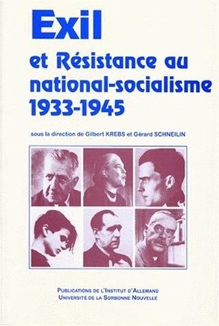 Exil et résistance au national-socialisme, 1933-1945 - Gérard Schneilin