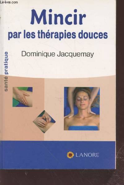 Mincir par les thérapies douces (Collection : 