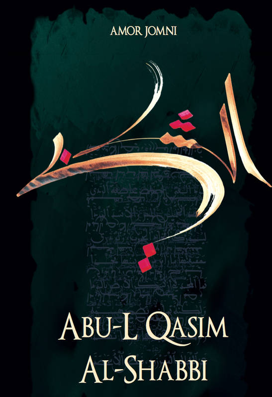 Abû-L Qâsim Al-Shebbi - Amor Jomni